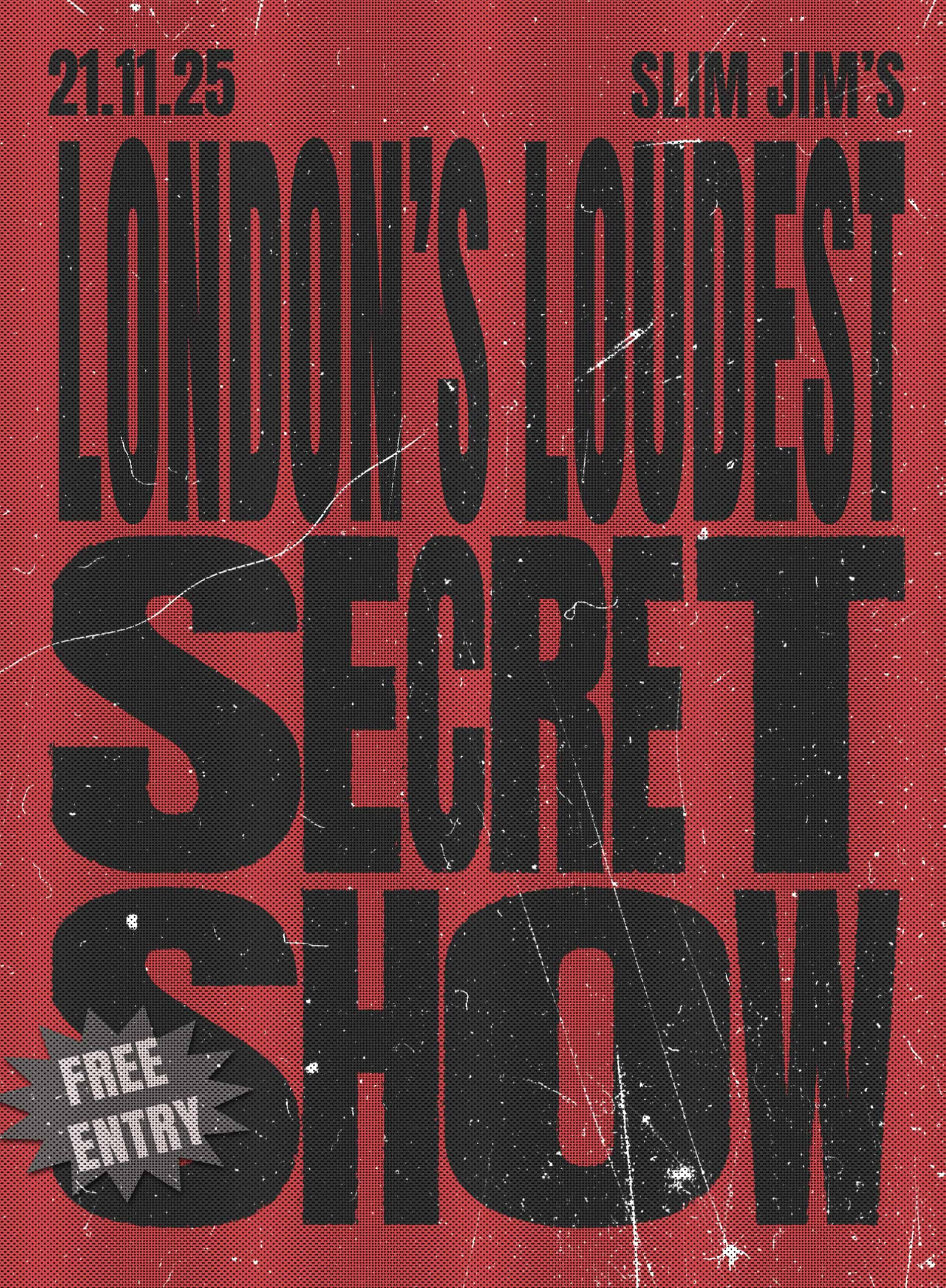 London's Loudest Secret Show